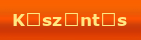 K�sz�nt�s
